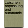 Zwischen Anpassung und Autonomie by Barbara Dietz