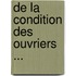 de La Condition Des Ouvriers ...