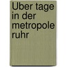 Über Tage in der Metropole Ruhr by Unknown