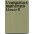 Übungsblock Mathematik Klasse 6