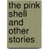 The Pink Shell And Other Stories