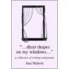 ...Sheer Drapes On My Windows... door Joni Nichols