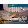 100 Best Flies For Colorado Trout door Thomas R. Pero