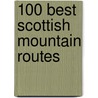 100 Best Scottish Mountain Routes by Ralph Storer