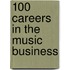 100 Careers in the Music Business