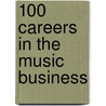 100 Careers in the Music Business door Tanja L. Crouch