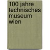 100 Jahre Technisches Museum Wien by Unknown