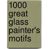 1000 Great Glass Painter's Motifs door Barry L. Freestone