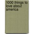 1000 Things To Love About America