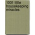 1001 Little Housekeeping Miracles