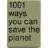 1001 Ways You Can Save The Planet
