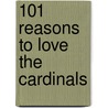 101 Reasons to Love the Cardinals door Ron Green Jr
