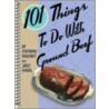 101 Things To Do With Ground Beef by Stephanie Ashcraft