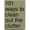 101 Ways to Clean Out the Clutter by Emilie Barnes