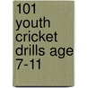 101 Youth Cricket Drills Age 7-11 door Luke Sellers