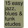 15 Easy Jazz, Blues & Funk Etudes door Bob Mintzer