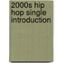 2000s Hip Hop Single Introduction