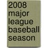 2008 Major League Baseball Season
