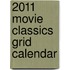 2011 Movie Classics Grid Calendar