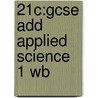 21c:gcse Add Applied Science 1 Wb door Science Education Group University of York