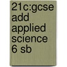 21c:gcse Add Applied Science 6 Sb by Science Education Group University of York