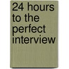 24 Hours To The Perfect Interview door Nanette F. DeLuca