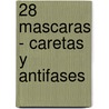 28 Mascaras - Caretas y Antifases door Jose M. Gonzalez Ramos