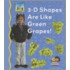 3-D Shapes Are Like Green Grapes!