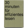 30 Minuten für effizientes Lesen by Martin Krengel