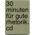 30 Minuten Für Gute Rhetorik. Cd