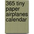 365 Tiny Paper Airplanes Calendar
