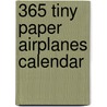 365 Tiny Paper Airplanes Calendar door Ken Blackburn