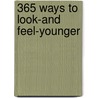 365 Ways to Look-And Feel-Younger door Meera Lester