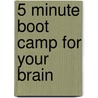 5 Minute Boot Camp For Your Brain door Onbekend