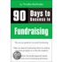 90 Days to Success in Fundraising