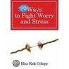99 Ways to Fight Worry and Stress door Elsa Kok Colopy