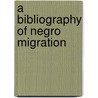 A Bibliography Of Negro Migration door Thomas Ross