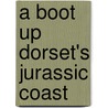 A Boot Up Dorset's Jurassic Coast door Rodney Legg