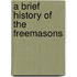 A Brief History Of The Freemasons
