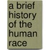 A Brief History Of The Human Race