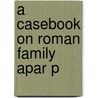 A Casebook On Roman Family Apar P door Thomas A.J. McGinn