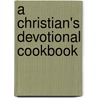 A Christian's Devotional Cookbook door Clyde Ii Holland