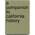 A Companion To California History