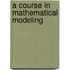A Course In Mathematical Modeling