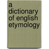 A Dictionary Of English Etymology door J. C 1814 Atkinson