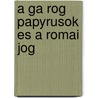 A Ga Rog Papyrusok Es A Romai Jog door Karoly Helle