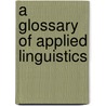 A Glossary Of Applied Linguistics door Rob Davies