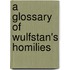 A Glossary Of Wulfstan's Homilies
