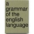 A Grammar Of The English Language