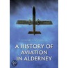 A History Of Aviation In Alderney door Edward Pinnegar